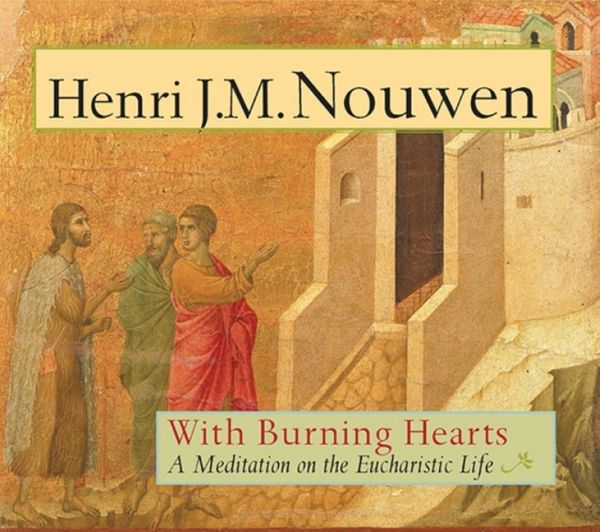 Cover Art for 9781626982109, With Burning HeartsA Meditation on the Eucharistic Life by Henri J. m. Nouwen