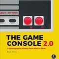 Cover Art for B08YNRMT1Q, The Game Console, 2nd Edition: A Photographic History from Atari to Xbox by Evan Amos