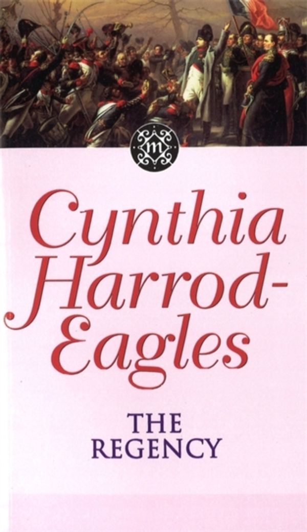 Cover Art for 9780751506501, The Regency: The Morland Dynasty, Book 13 by Cynthia Harrod-Eagles