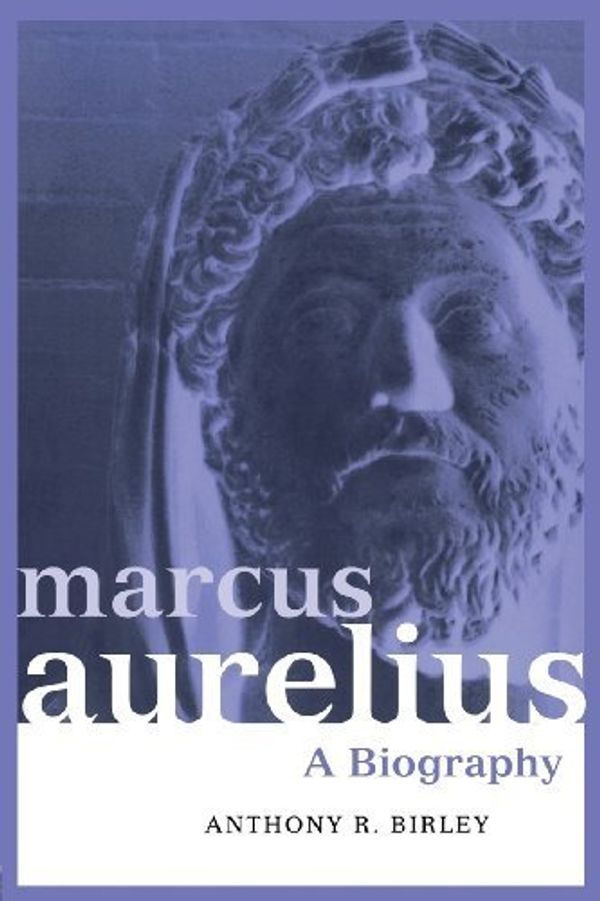 Cover Art for B017POBEPS, Marcus Aurelius: A Biography (Roman Imperial Biographies) by Anthony R Birley (1993-05-05) by Anthony R. Birley;