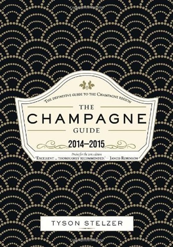 Cover Art for 8601404938948, By Tyson Stelzer The Champagne Guide 2014-2015 by Tyson Stelzer