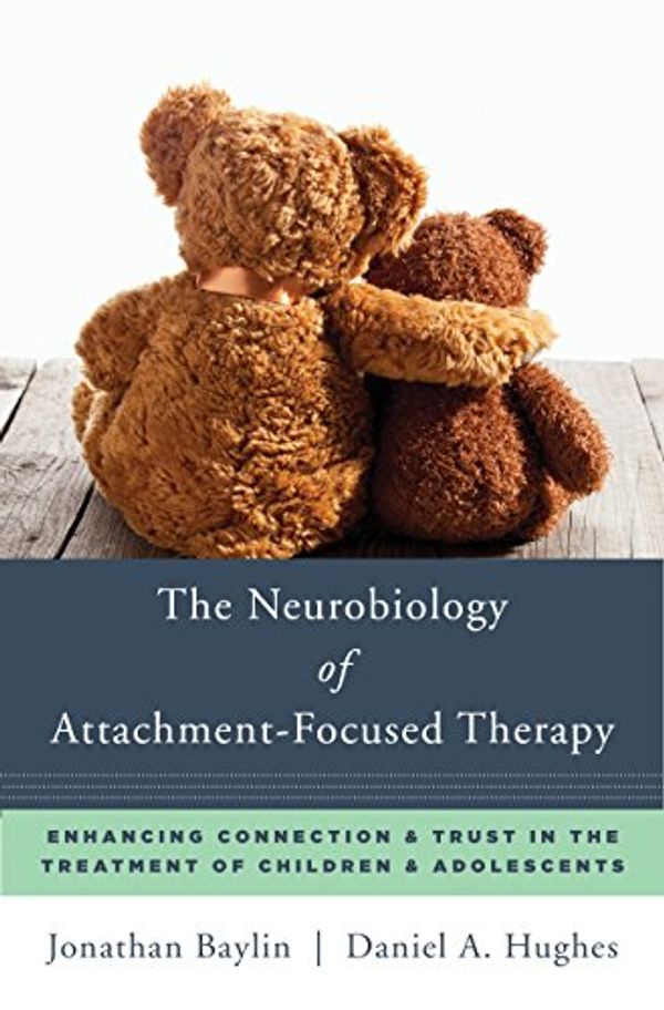 Cover Art for B016E0ROJO, The Neurobiology of Attachment-Focused Therapy: Enhancing Connection & Trust in the Treatment of Children & Adolescents (Norton Series on Interpersonal Neurobiology) by Jonathan Baylin, Daniel A. Hughes
