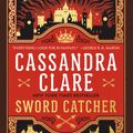 Cover Art for 9780525620013, Sword Catcher by Cassandra Clare, Fiona Hardingham, Christian Coulson