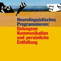 Cover Art for 9783954841226, Neurolinguistisches Programmieren: Gelungene Kommunikation und persönliche Entfaltung by Gabriele Dolke, John Grinder, John Seymour, Joseph O'Connor