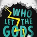 Cover Art for 9781338065565, Who Let the Gods Out? by Maz Evans