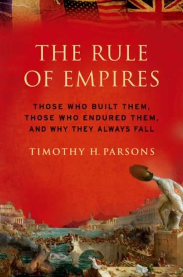 Cover Art for 9780199931156, The Rule of Empires by Timothy H. Parsons