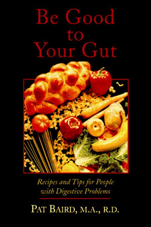 Cover Art for 9780865424722, Be Good to Your Gut by Pat Baird