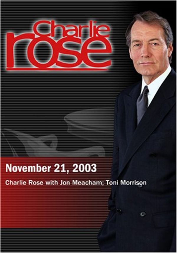 Cover Art for 0883629046716, Charlie Rose with Jon Meacham; Toni Morrison (November 21, 2003) by Unknown