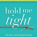 Cover Art for B0011UGLQK, Hold Me Tight: Seven Conversations for a Lifetime of Love by Dr. Sue Johnson