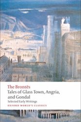 Cover Art for 9780192827630, Tales of Glass Town, Angria, and Gondal by Brontës