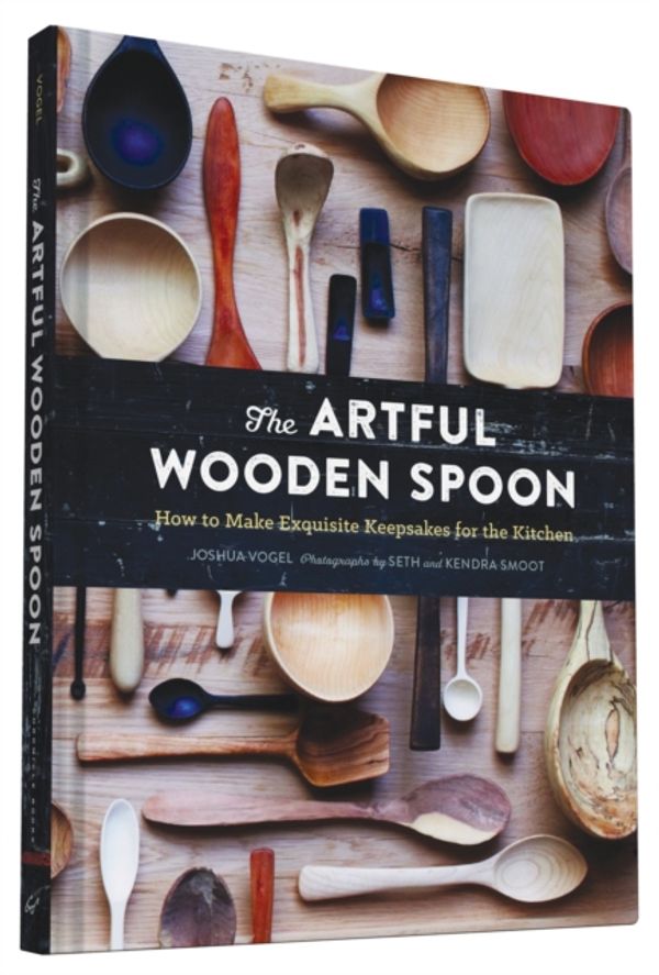 Cover Art for 9781452137728, The Artful Wooden Spoon by Josh Vogel