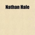 Cover Art for 9780217516600, Nathan Hale by Clyde Fitch