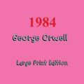 Cover Art for 9784871872683, 1984 George Orwell - Large Print Edition by George Orwell