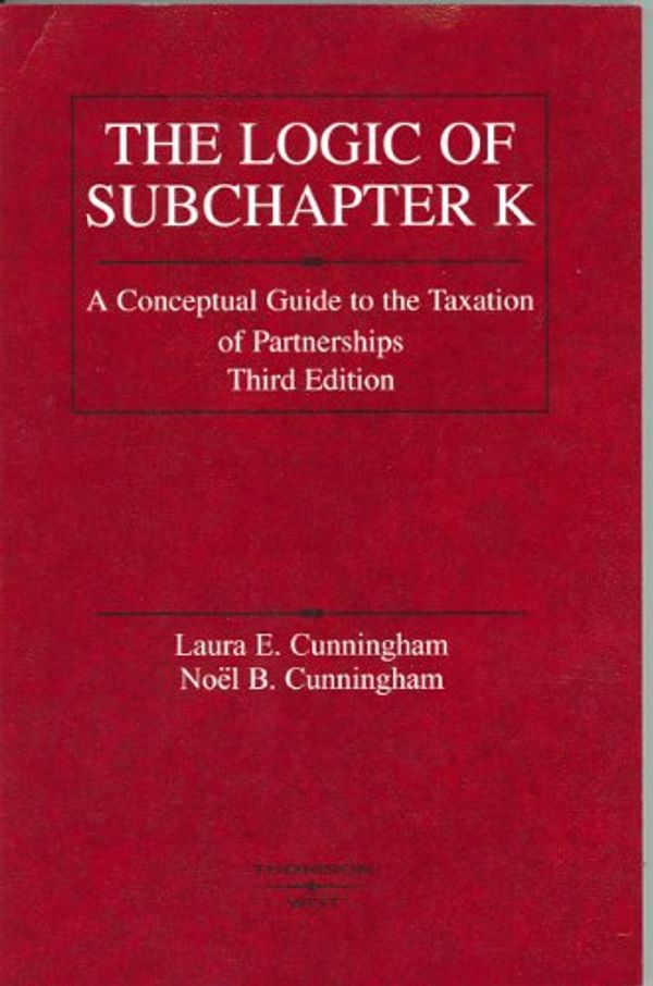 Cover Art for 9780314153128, Logic of Subchapter K: A Conceptual Guide to Taxation of Partnerships (American Casebook Series) by Laura E.Cunningham