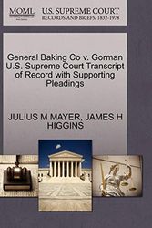Cover Art for 9781270132004, General Baking Co V. Gorman U.S. Supreme Court Transcript of Record with Supporting Pleadings by JULIUS M MAYER