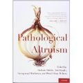 Cover Art for B014OF6262, Pathological Altruism [HARDCOVER] [2011] [By Barbara Oakley(Editor)] by Barbara Oakley