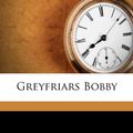 Cover Art for 9781175818171, Greyfriars Bobby by Eleanor Atkinson