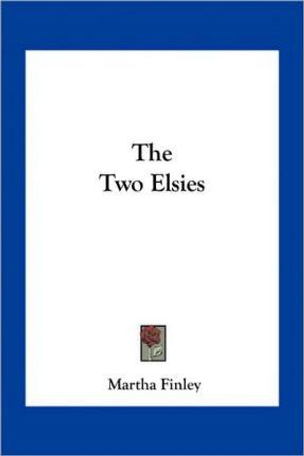 Cover Art for 9781163782606, The Two Elsies by Martha Finley (author)