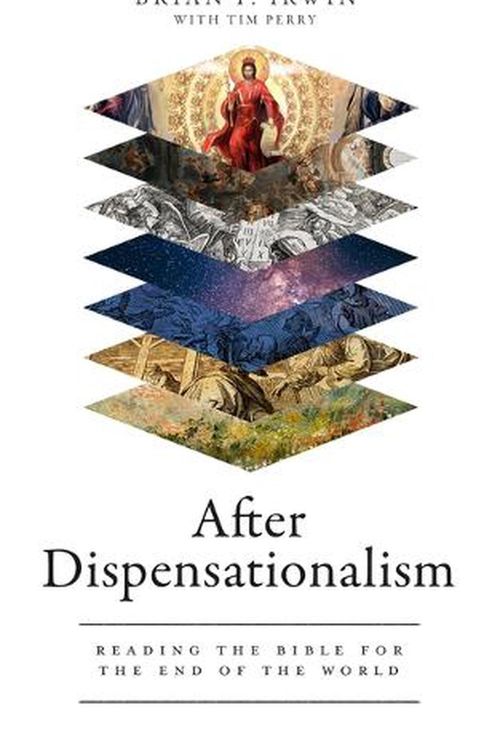 Cover Art for 9781683596813, After Dispensationalism: Reading the Bible for the End of the World by Irwin, Brian P.