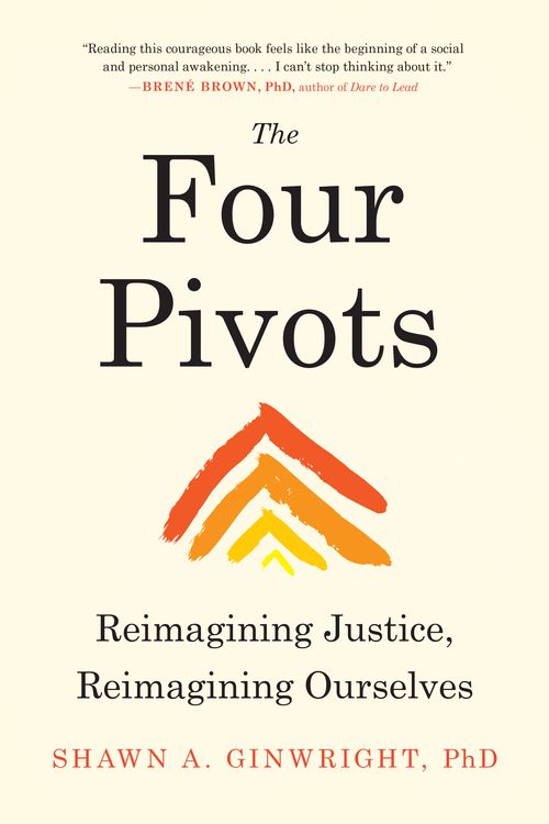 Cover Art for 9781623175429, Four Pivots, The: Reimagining Justice, Reimagining Ourselves by Shawn A. Ginwright, PhD