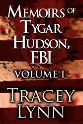 Cover Art for 9781456007416, Memoirs of Tygar Hudson, FBI: Volume I by Tracey Lynn