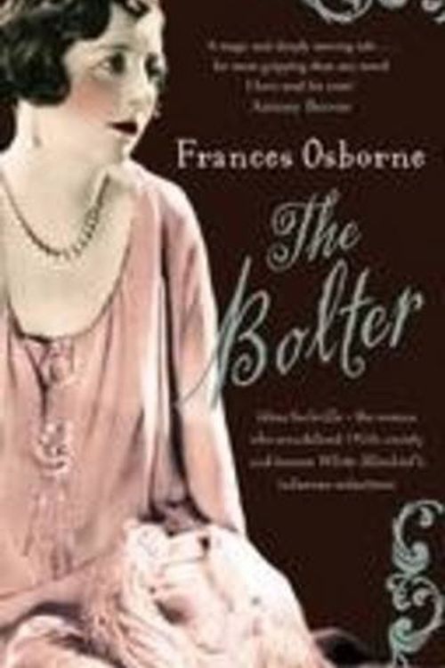 Cover Art for 9781444501308, The Bolter: Idina Sackville, the Woman Who Scandalised 1920s Society and Became White Mischief's Infamous Seductress [Large Print] by Frances Osborne