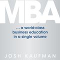Cover Art for 9780670919512, The Personal MBA: A World-Class Business Education in a Single Volume by Josh Kaufman