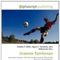 Cover Art for 9786134169899, Graeme Tomlinson by Frederic P. Miller, Agnes F. Vandome, John McBrewster