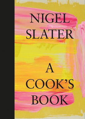 Cover Art for 9780008213763, A Cook's Book by Nigel Slater