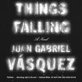 Cover Art for 9781101605387, The Sound of Things Falling by Juan Gabriel Vásquez