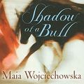 Cover Art for 9780756979997, Shadow of a Bull by Maia Wojciechowska