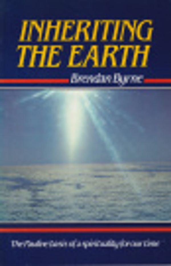 Cover Art for 9780949080851, Inheriting the Earth: The Pauline Basis of a Spirituality for Our Time by Brendan J. Byrne