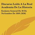 Cover Art for 9781162447698, Discurso Leido a la Real Academia de La Historia by Marcial Antonio Lopez