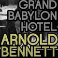 Cover Art for 9781508026075, The Grand Babylon Hotel by Arnold Bennett