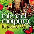 Cover Art for 9780007267019, Running Wild by Michael Morpurgo