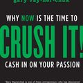Cover Art for 9780062295026, Crush It!: Why NOW Is the Time to Cash In on Your Passion by Gary Vaynerchuk