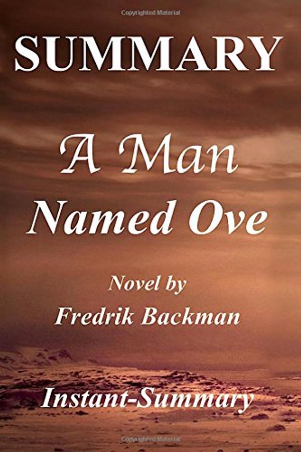Cover Art for 9781983581946, Summary - A Man Named Ove: Book by Fredrik Backman (A Man Named Ove: A Complete Summary - Book, Paperback, Hardcover, Audiobook 1) by Unknown