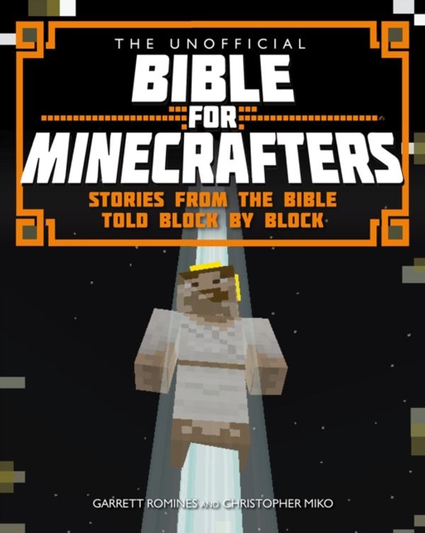 Cover Art for 9780745968278, The Unofficial Bible for MinecraftersStories from the Bible Told Block by Block by Garrett Romines