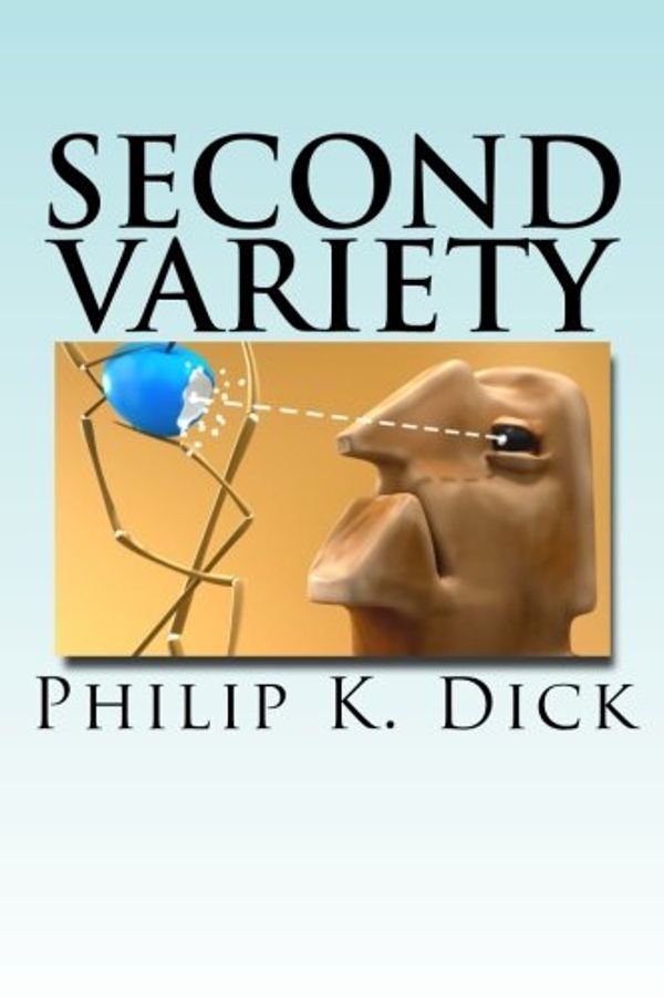 Cover Art for 9781540551009, Second Variety by Philip K. Dick