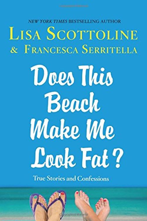 Cover Art for 9781250059949, Does This Beach Make Me Look Fat? by Lisa Scottoline