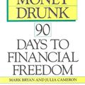 Cover Art for B009VIIN0Q, Money Drunk, Money Sober; 90 Days to Financial Freedom by Mark Bryan, Julia Cameron