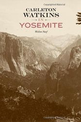 Cover Art for 9780892369454, Carleton Watkins in Yosemite by Weston Naef