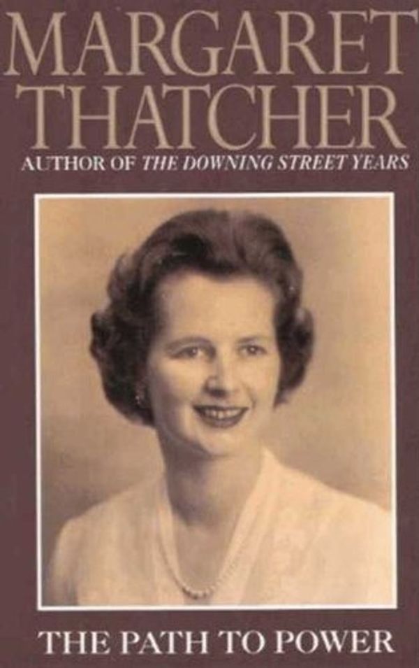 Cover Art for B0049B1VRC, The Path to Power by Thatcher, Margaret
