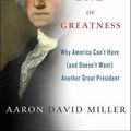 Cover Art for B01L9873CY, The End of Greatness: Why America Can't Have (and Doesn't Want) Another Great President by Miller, Aaron David