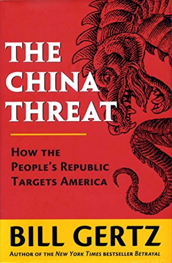Cover Art for 9780895262813, The China Threat: How the People's Republic Targets America by Bill Gertz