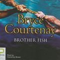 Cover Art for 9781742140049, Brother Fish by Bryce Courtenay