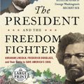 Cover Art for 9780593460238, The President and the Freedom Fighter by Brian Kilmeade