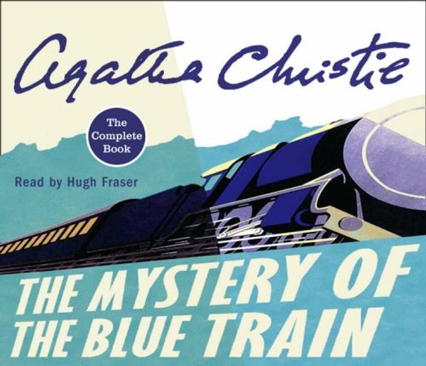 Cover Art for 9780007294916, The Mystery of the Blue Train by Agatha Christie, Hugh Fraser