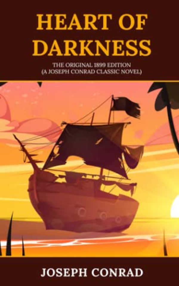 Cover Art for 9798373312769, Heart Of Darkness: The Original 1899 Edition (A Joseph Conrad Classics) by Joseph Conrad