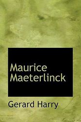 Cover Art for 9781110872138, Maurice Maeterlinck by Gerard Harry